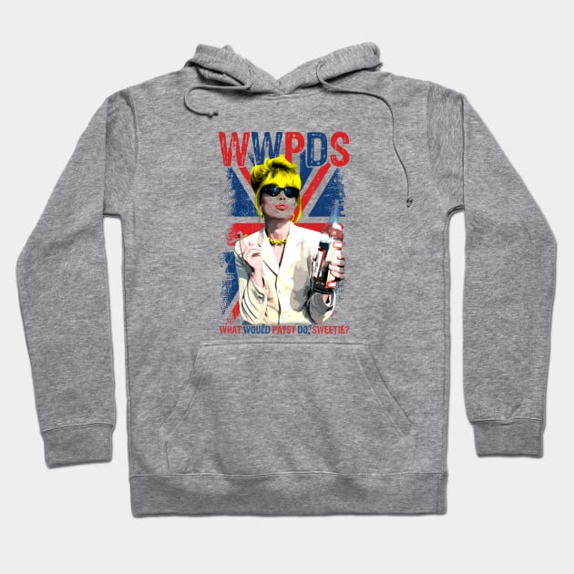 What Would Patsy Do, Sweetie Ab Fab. Absolutely Fabulous Hoodie by chaxue